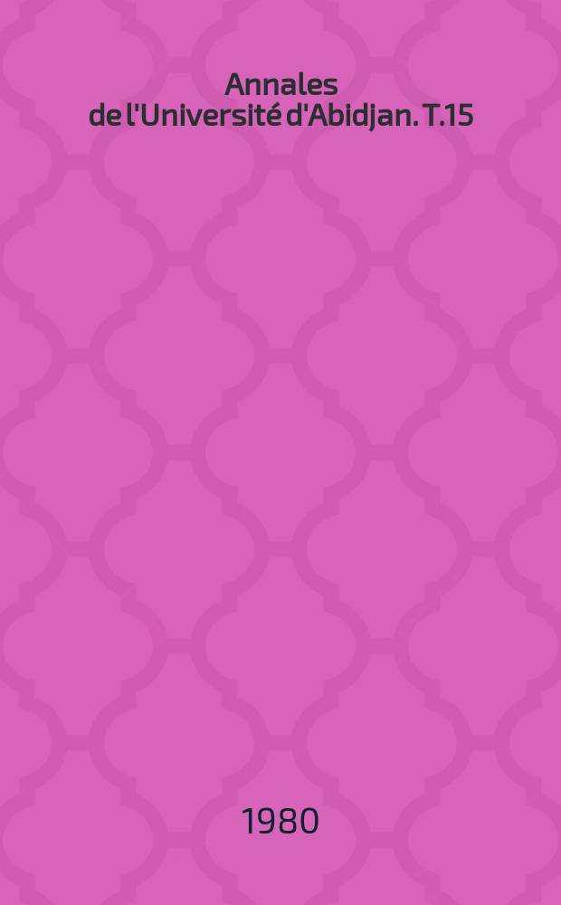 Annales de l'Université d'Abidjan. T.15 : 1979