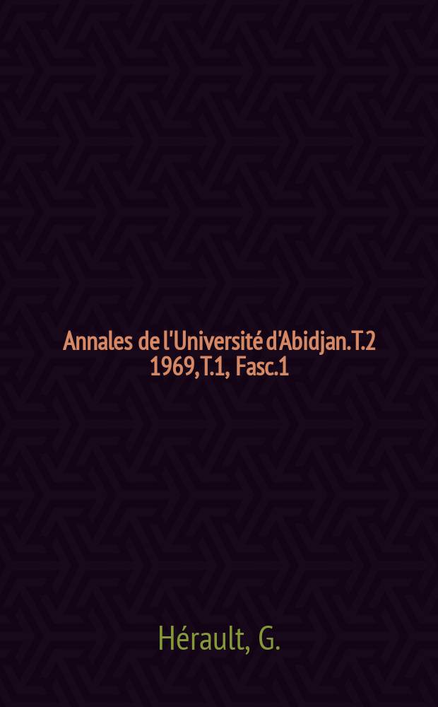 Annales de l'Universit&eacute; d'Abidjan. [T.]2 1969, T.1, Fasc.1 : &Eacute;tude phon&eacute;tique et phonologique...