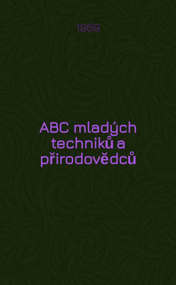 ABC mladých techniků a přirodovĕdců : Zábavný a naučny obrázkový mĕsičnik pro chlapce a dĕvčata. Roč.14 1969/1970, №6