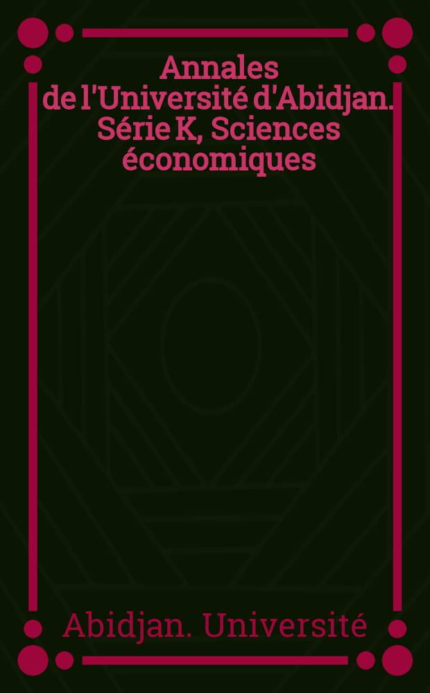 Annales de l'Université d'Abidjan. Série K, Sciences économiques
