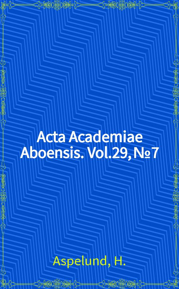 Acta Academiae Aboensis. Vol.29, №7 : Einwirkung von Alkali auf einige...
