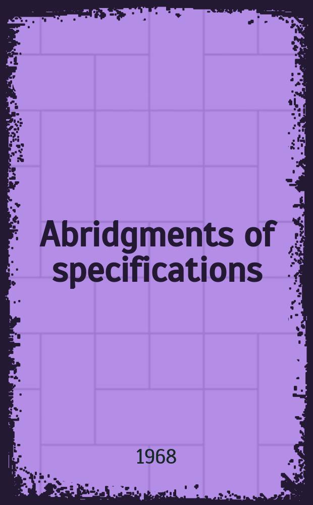 Abridgments of specifications : 1000001-1025000. I, №7