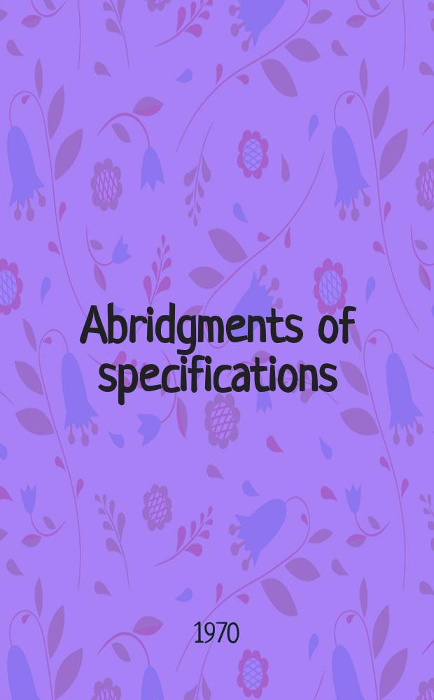 Abridgments of specifications : 1000001-1025000. IV, №19