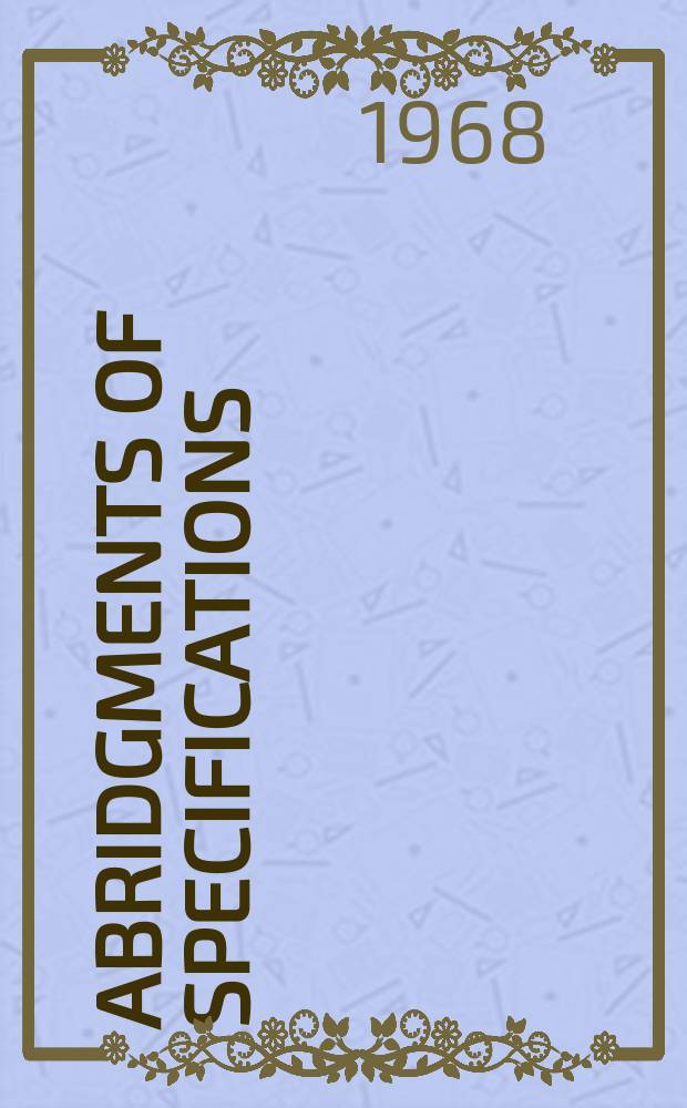 Abridgments of specifications : 1000001-1025000. VIII, №19
