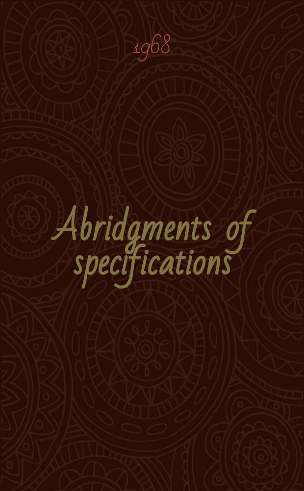 Abridgments of specifications : 1000001-1025000. IX, №12