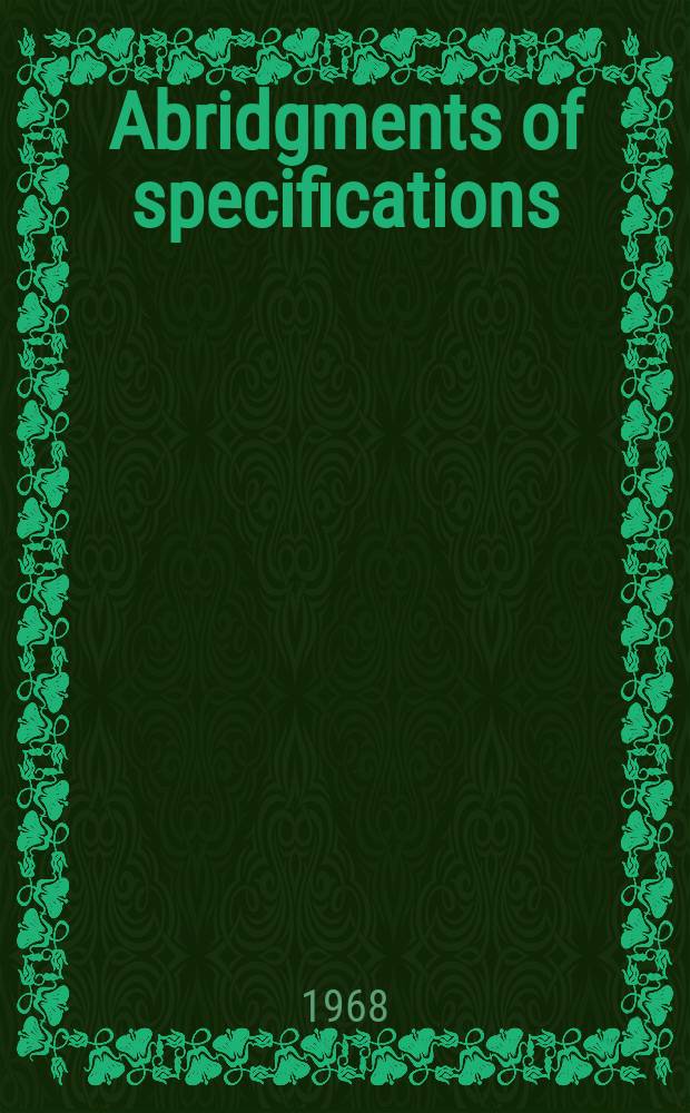 Abridgments of specifications : 1000001-1025000. XI, №10