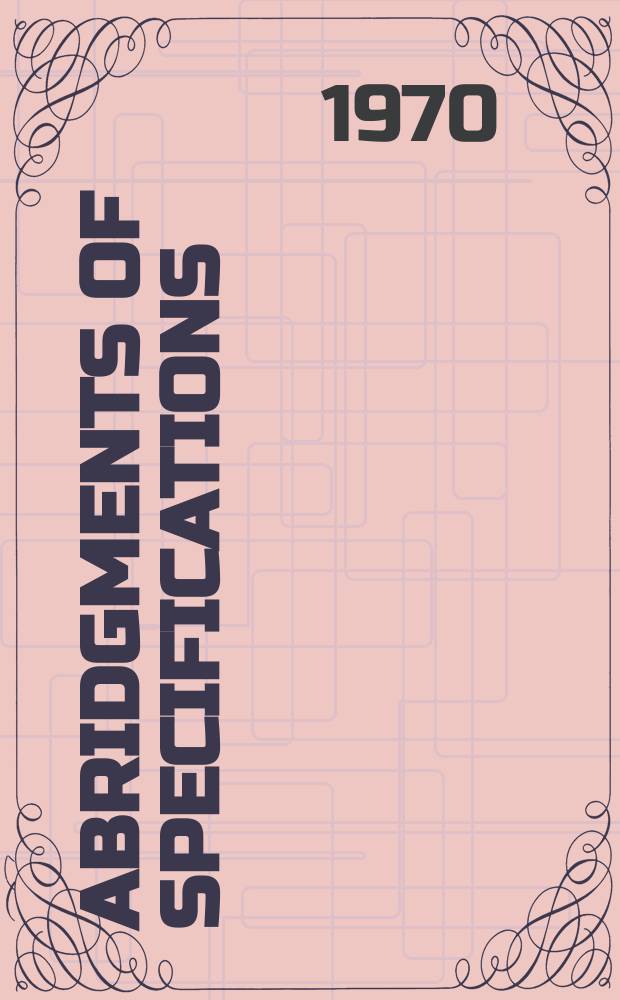 Abridgments of specifications : 1000001-1025000. XII, №6