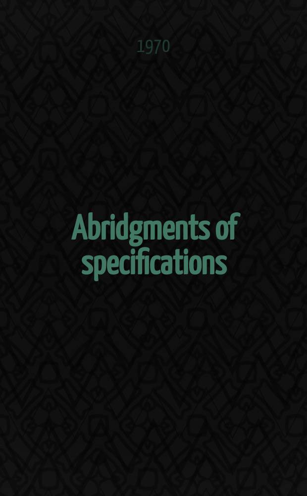 Abridgments of specifications : 1000001-1025000. XII, №17