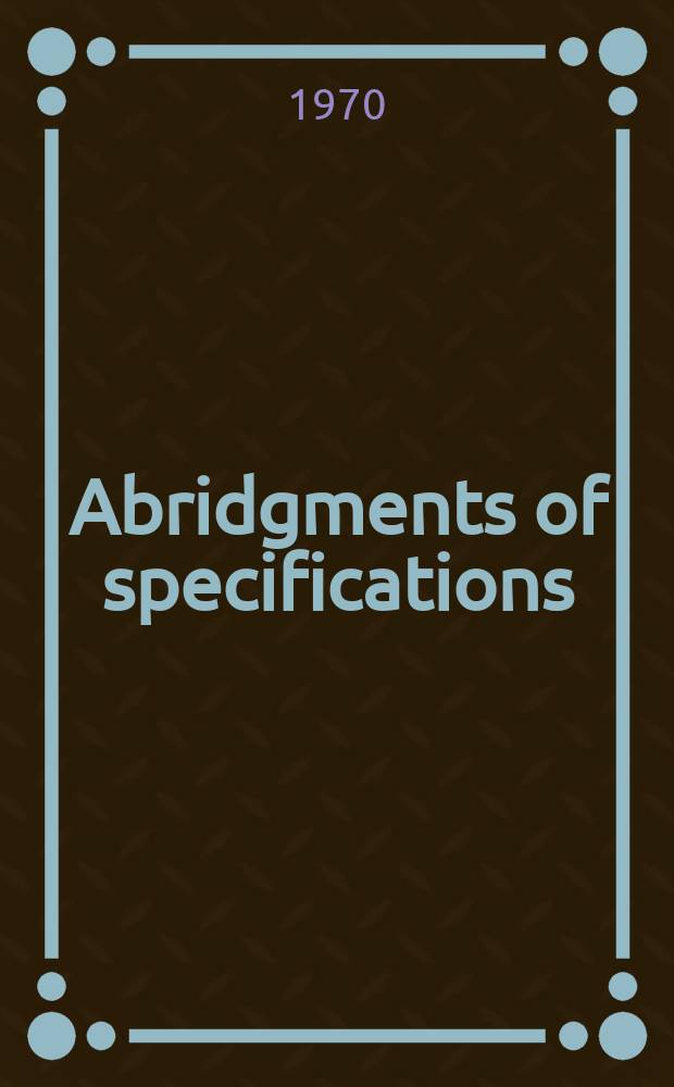 Abridgments of specifications : 1000001-1025000. XII, №29