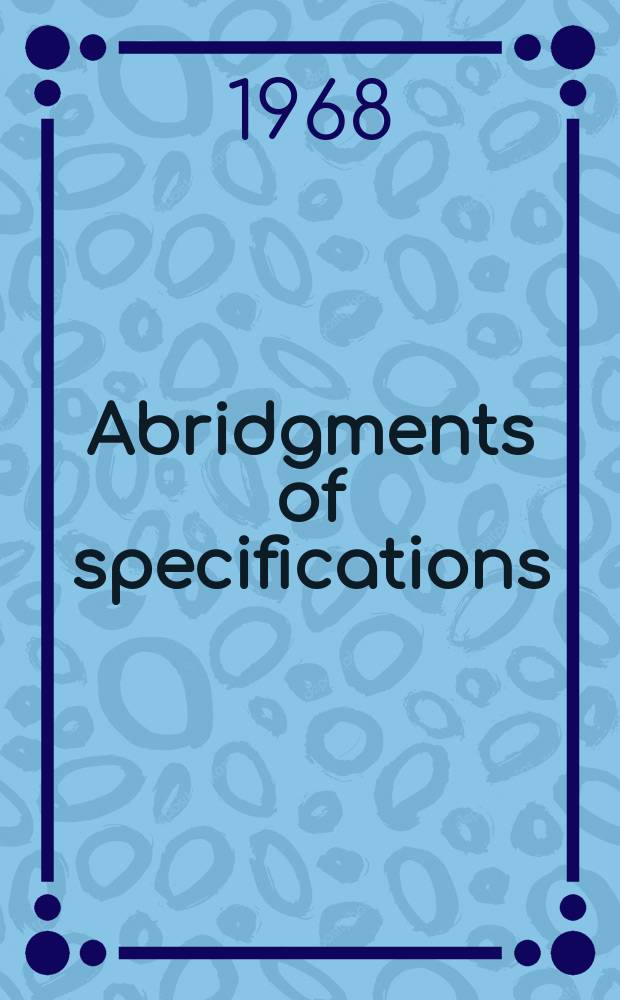Abridgments of specifications : 1000001-1025000. XIII, №3