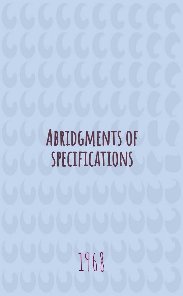 Abridgments of specifications : 1000001-1025000. XIII, №17