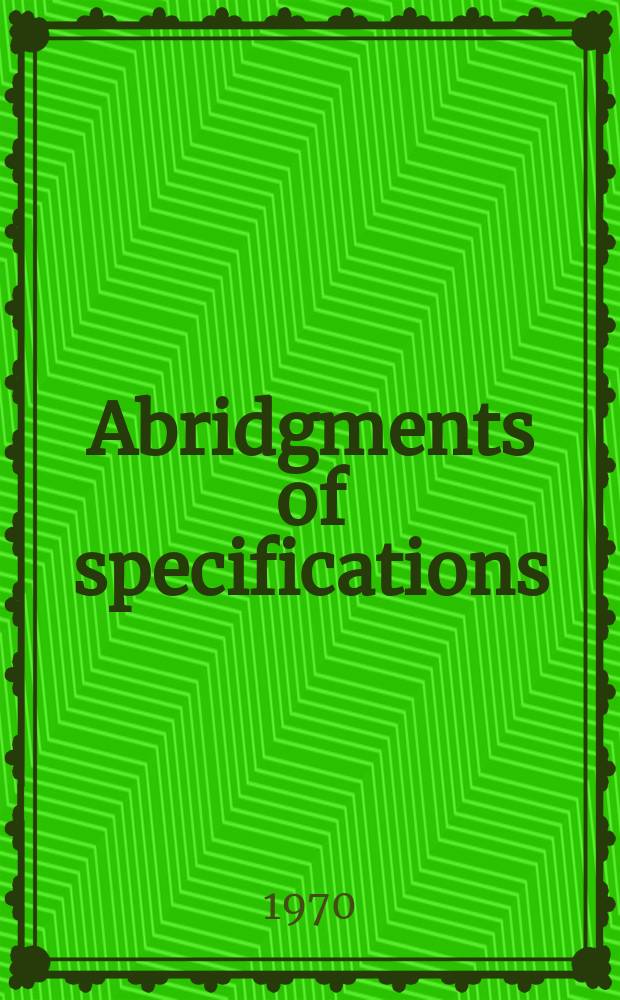 Abridgments of specifications : 1000001-1025000. XIV, №5