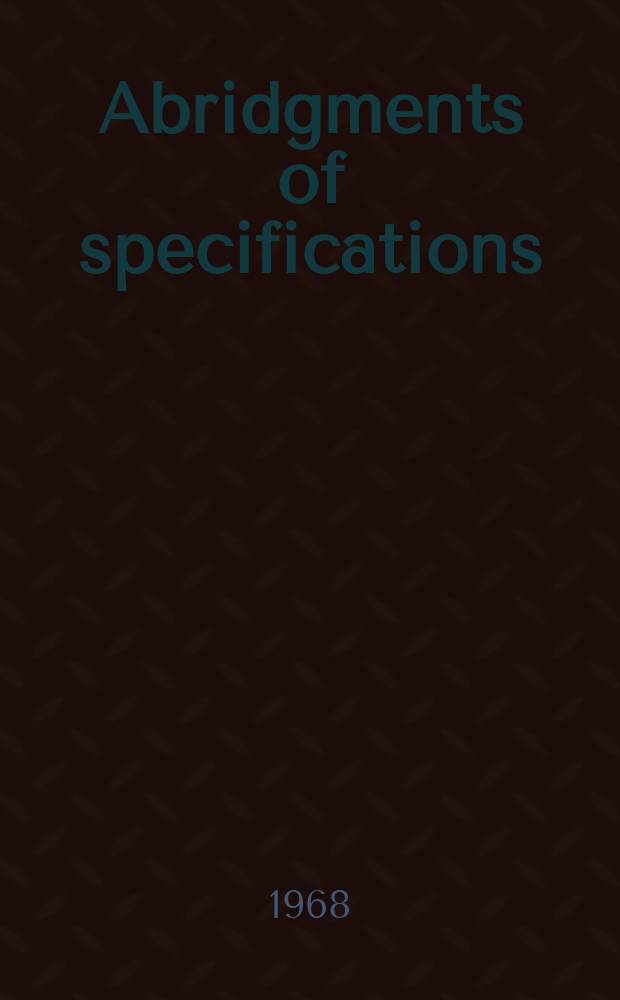 Abridgments of specifications : 1000001-1025000. XVII, №17