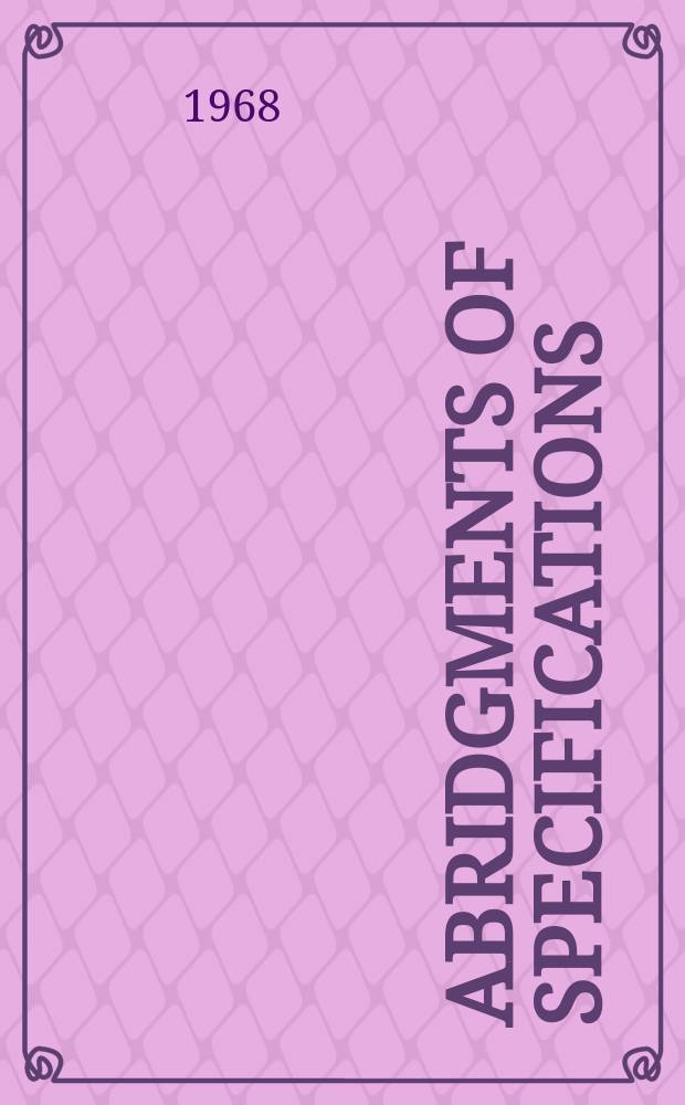 Abridgments of specifications : 1000001-1025000. XVII, №19