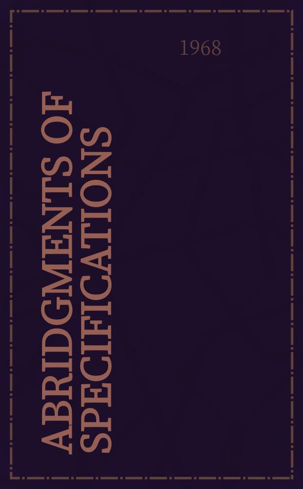 Abridgments of specifications : 1000001-1025000. XIX, №8