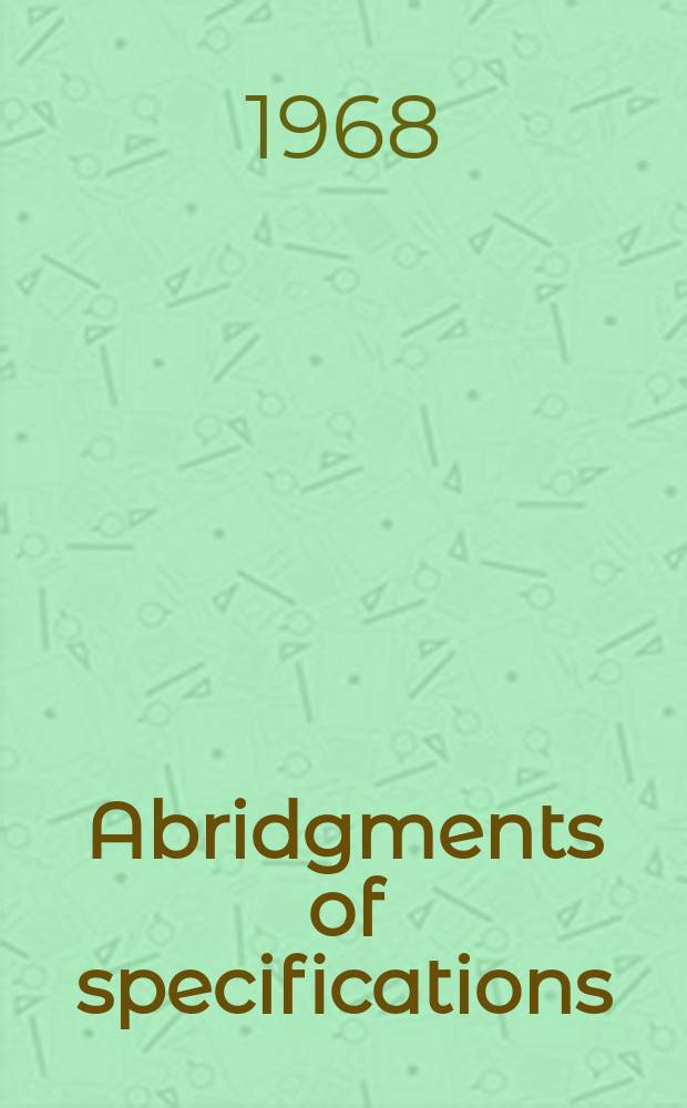 Abridgments of specifications : 1000001-1025000. XIX, №34