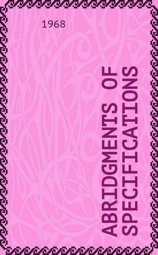Abridgments of specifications : 1000001-1025000. XIX, №35/36