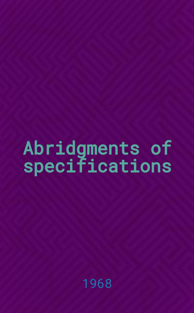 Abridgments of specifications : 1000001-1025000. XXI, №2