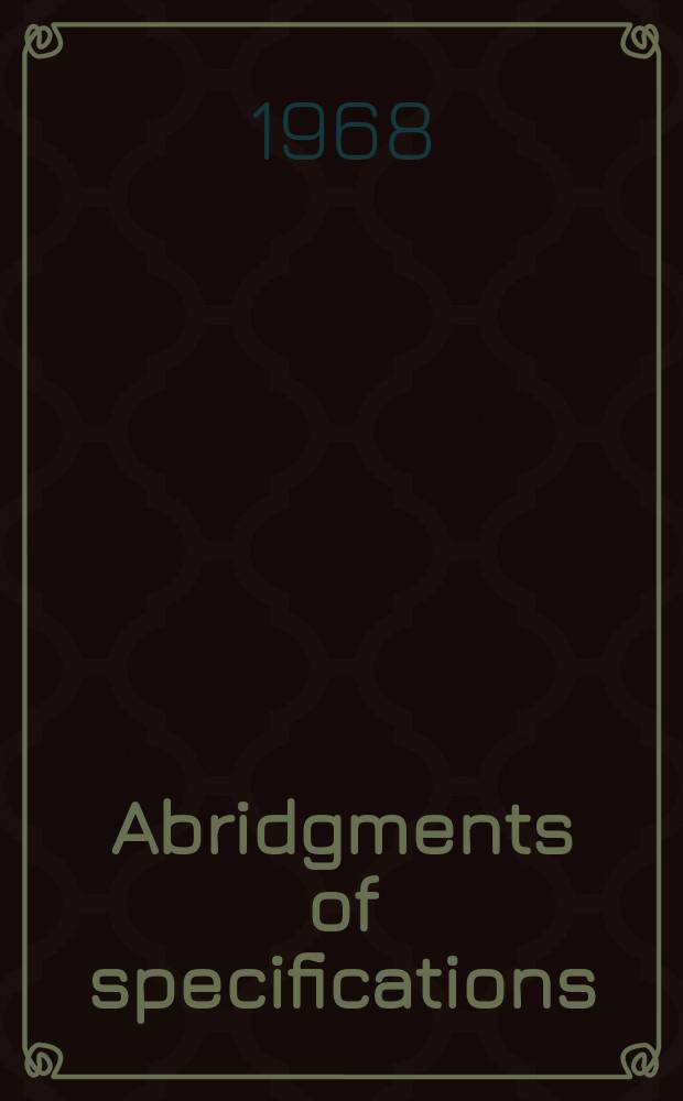 Abridgments of specifications : 1000001-1025000. XXI, №4