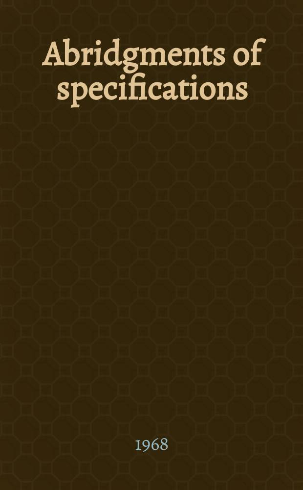 Abridgments of specifications : 1000001-1025000. XXI, №5