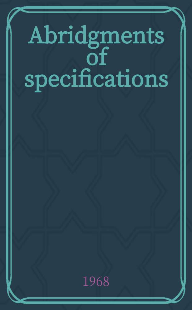 Abridgments of specifications : 1000001-1025000. XXI, №9