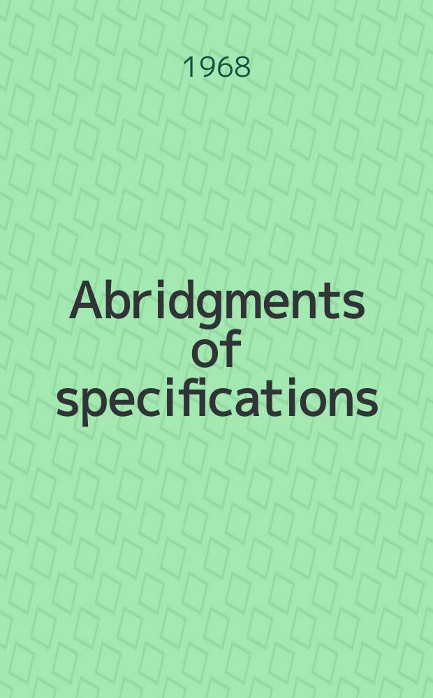 Abridgments of specifications : 1000001-1025000. XXI, №30