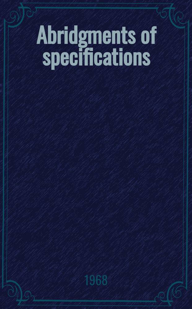 Abridgments of specifications : 1000001-1025000. XXII, №23