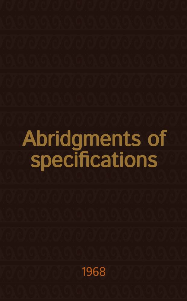 Abridgments of specifications : 1000001-1025000. XXII, №31