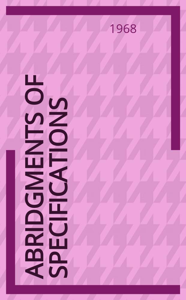 Abridgments of specifications : 1000001-1025000. XXII, №33