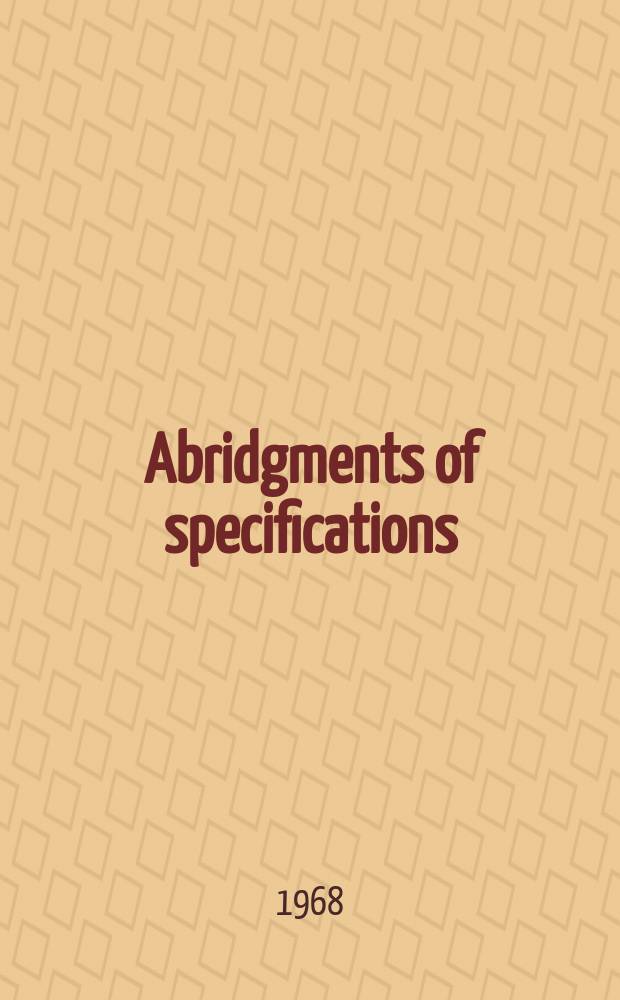 Abridgments of specifications : 1000001-1025000. XXII, №36