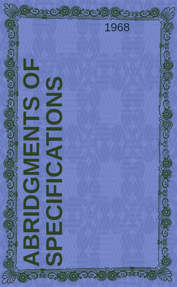 Abridgments of specifications : 1000001-1025000. XXII, №41