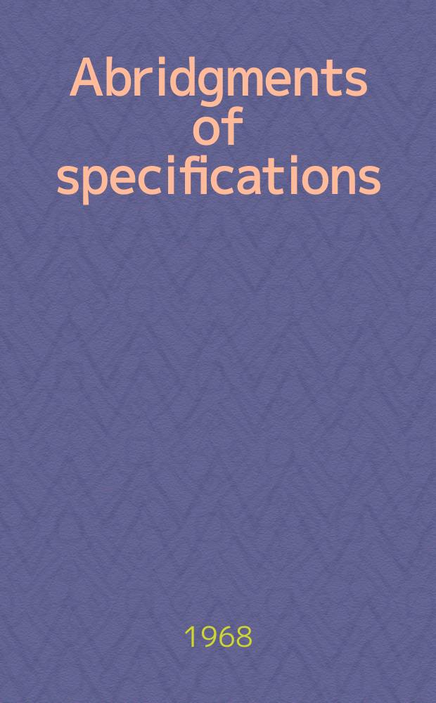 Abridgments of specifications : 1000001-1025000. XXII, №50