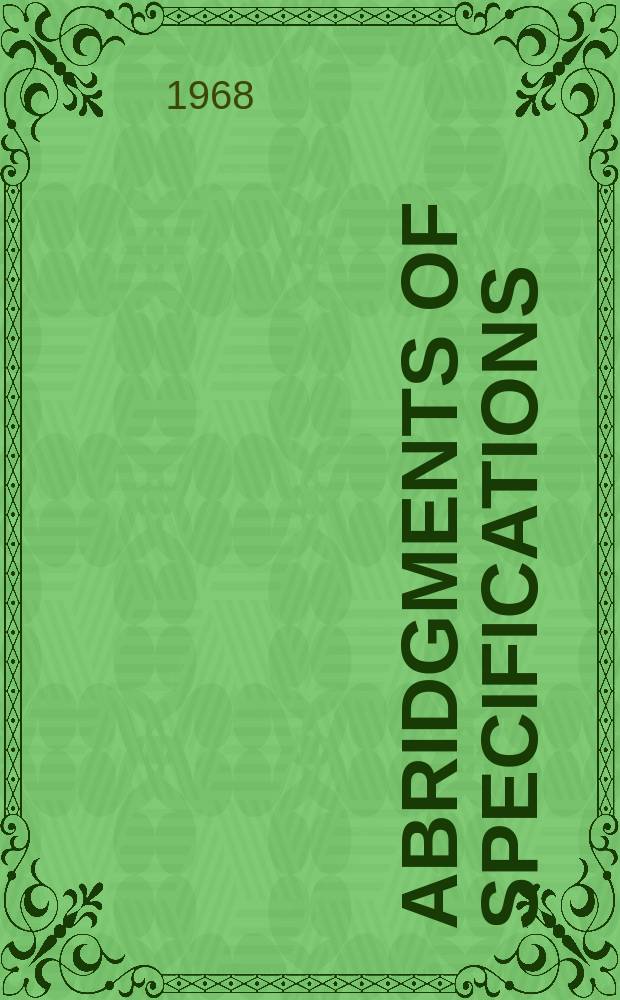 Abridgments of specifications : 1000001-1025000. XXIII, №1