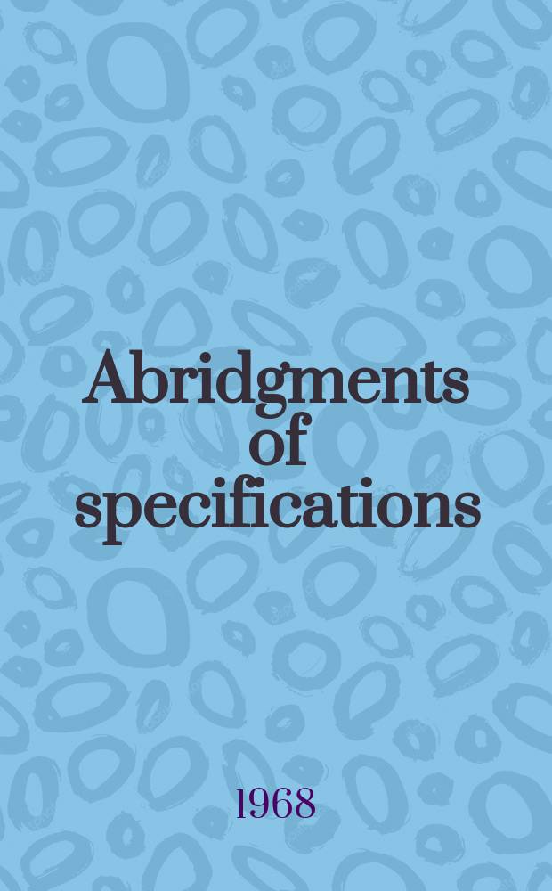 Abridgments of specifications : 1000001-1025000. XXIII, №33