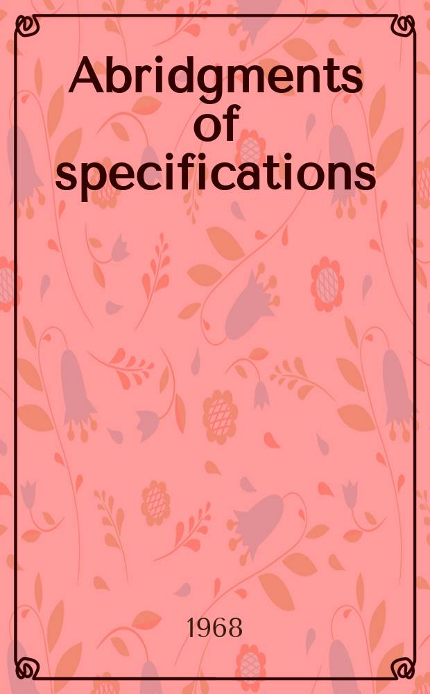 Abridgments of specifications : 1000001-1025000. XXV, №18