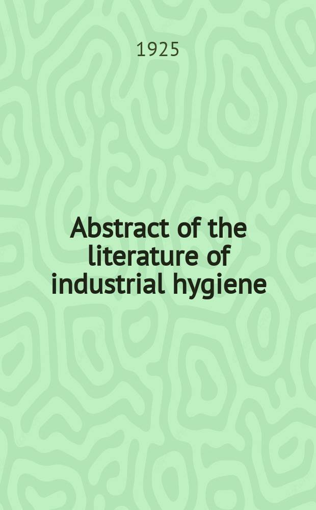 Abstract of the literature of industrial hygiene