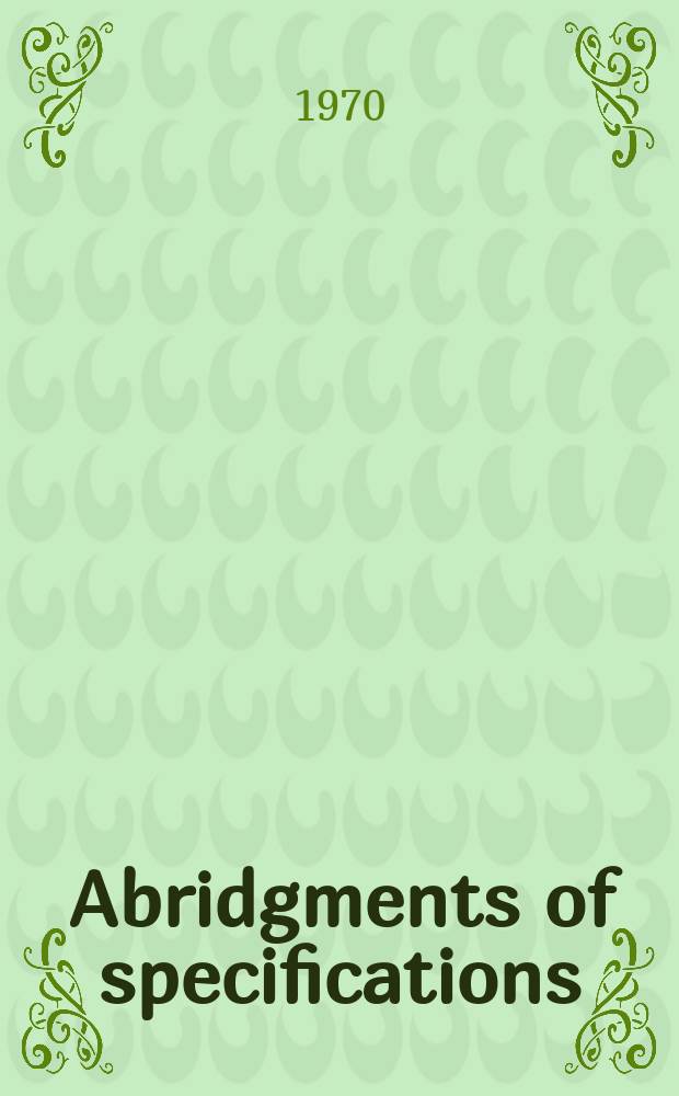 Abridgments of specifications : 1000001-1025000. XII, №18