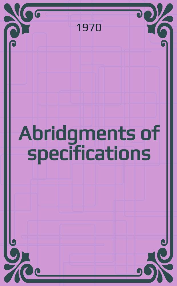 Abridgments of specifications : 1000001-1025000. XII, №19