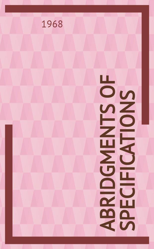 Abridgments of specifications : 1000001-1025000. XXII, №47