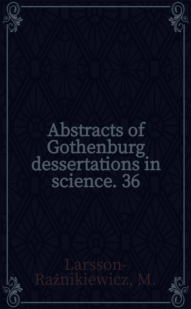 Abstracts of Gothenburg dessertations in science. 36 : Studies on the catalytic mechanism...