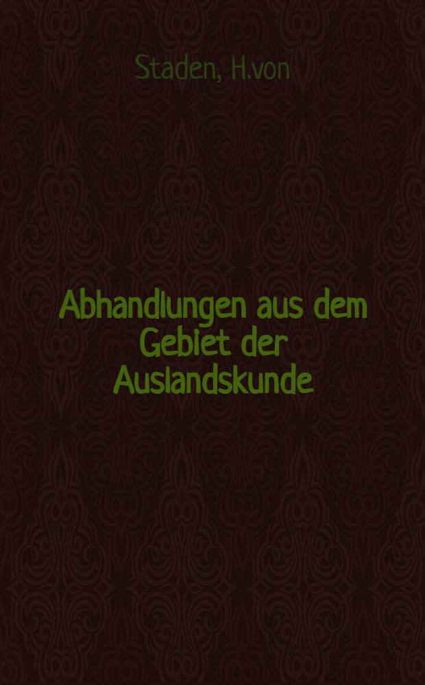 Abhandlungen aus dem Gebiet der Auslandskunde : Fortsetzung der Abhandlungen des Hamburgischen Kolonialist. Bd.34 : Aufzeichnungen über den Moskauer Staat