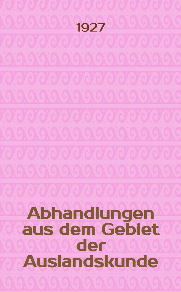 Abhandlungen aus dem Gebiet der Auslandskunde : Fortsetzung der Abhandlungen des Hamburgischen Kolonialist. Bd.26 : Arbeiten &uuml;ber Tropenkrankheiten und deren Grenzgebiete