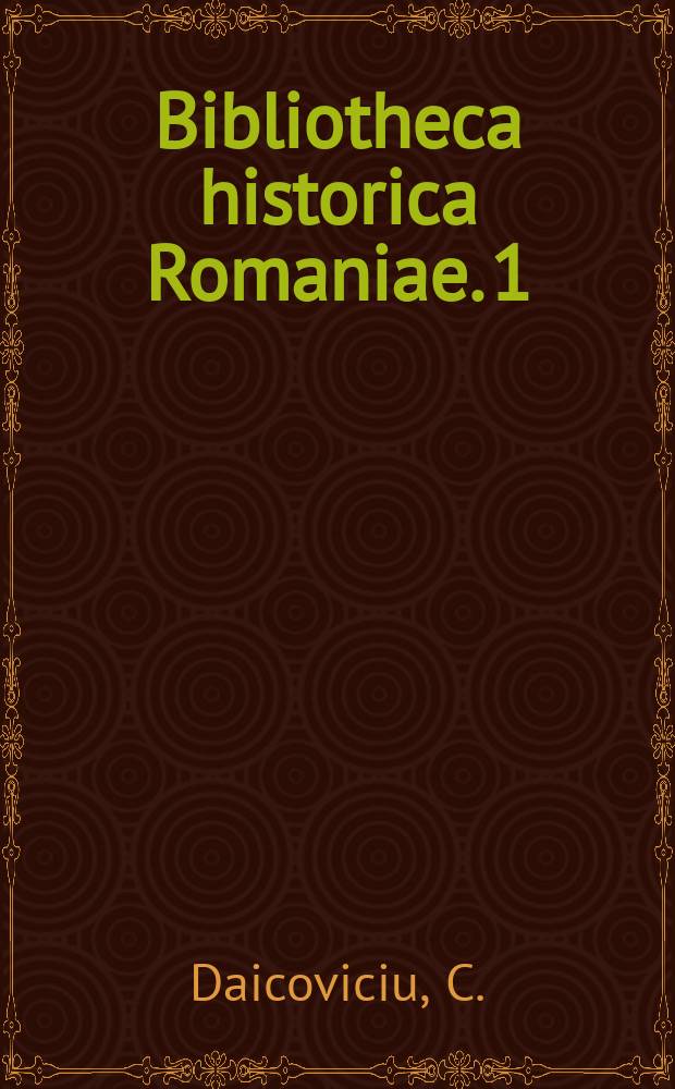 Bibliotheca historica Romaniae. 1 : Die Entstehung des rum&auml;nischen Volkes und rum&auml;nischen Sprache