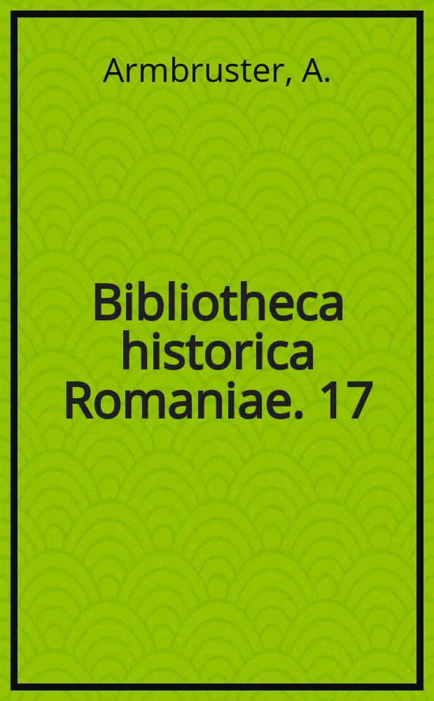 Bibliotheca historica Romaniae. 17 : La romanité des Roumains