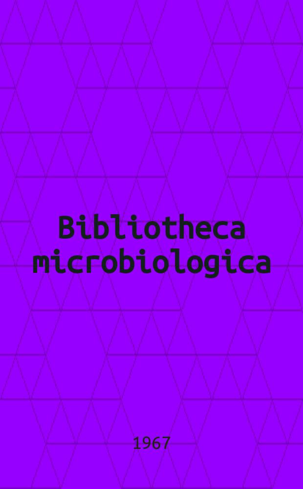 Bibliotheca microbiologica : Suppl. ad. Pathologia et microbiologia. Fasc.6 : Systematik der Streptomyceten unter besonderer Berücksichtigung der von ihnen gebildeten Antibiotica