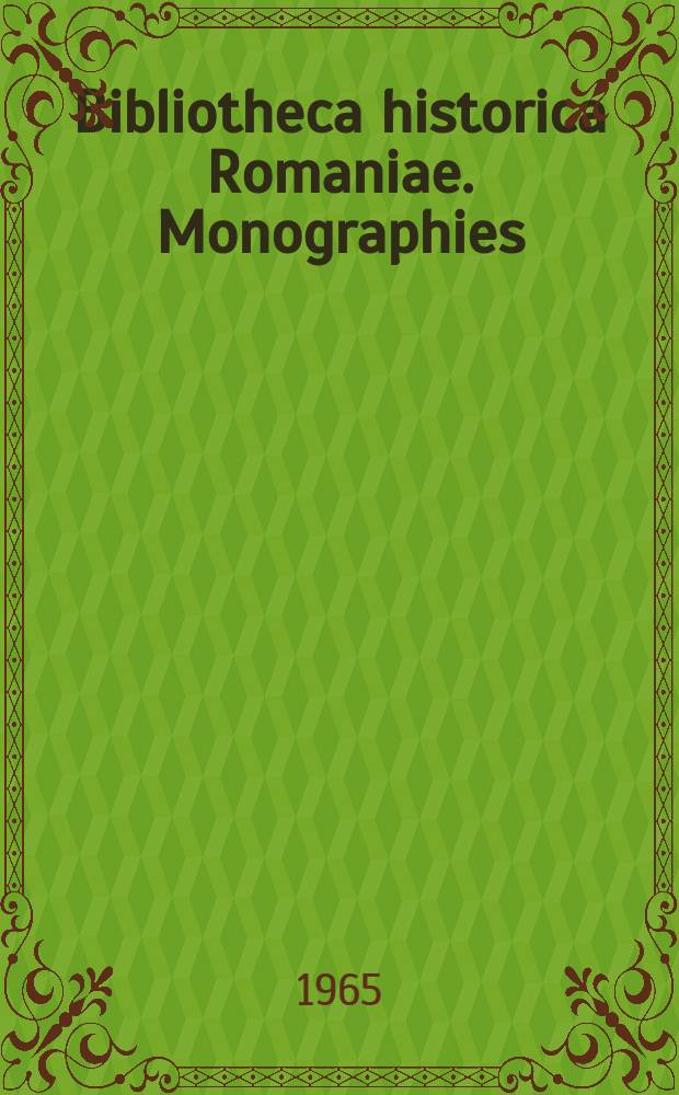 Bibliotheca historica Romaniae. Monographies
