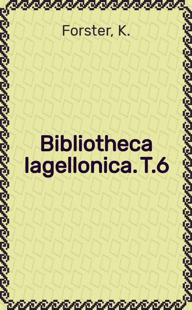 Bibliotheca Iagellonica. T.6 : Berlińskie listy Karola Forstera ...