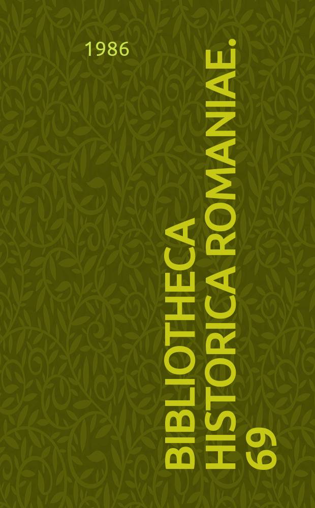 Bibliotheca historica Romaniae. 69 : Age-old factors of Romanian unity