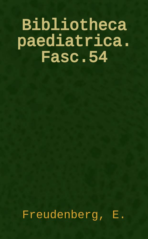 Bibliotheca paediatrica. Fasc.54 : Die Frauenmilch-Lipase