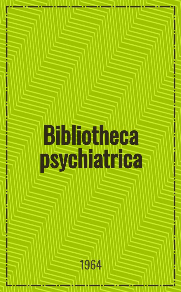 Bibliotheca psychiatrica : Probleme der Psychotherapie alternder Menschen